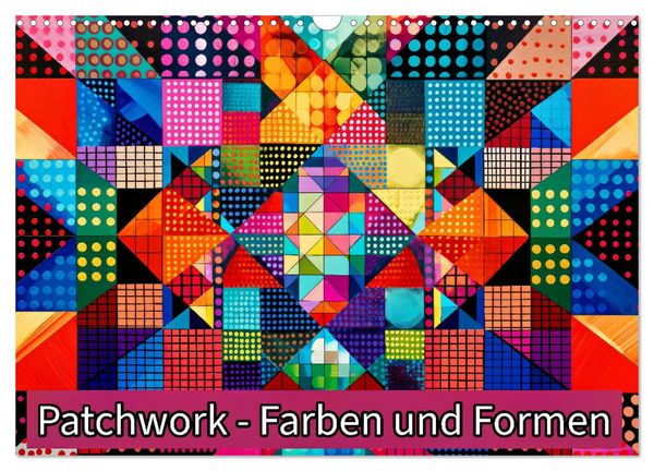 Produktbild: Patchwork - Farben und Formen (Wandkalender 2026 DIN A3 quer), CALVENDO Monatskalender
