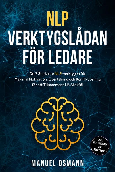 Produktbild: NLP-verktygsl&aring;dan f&ouml;r Ledare: De 7 Starkaste NLP-verktygen f&ouml;r Maximal Motivation, &Ouml;vertalning och Konfliktl&ouml;sning f&ouml;r att Tillsammans N&aring; Alla M&aring;l - i