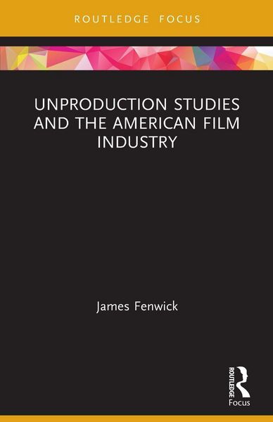 Produktbild: Unproduction Studies and the American Film Industry