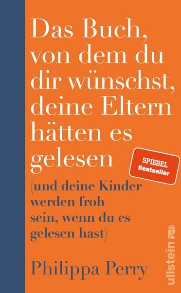Das Buch, von dem du dir wünschst, deine Eltern hätten es gelesen, Gebundene Ausgabe von Philippa Perry, Ullstein Hardcover, 978-3-550-20074-8