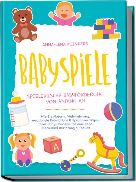 Produktbild: Babyspiele - Spielerische Babyf&ouml;rderung von Anfang an: Wie Sie Motorik, Wahrnehm