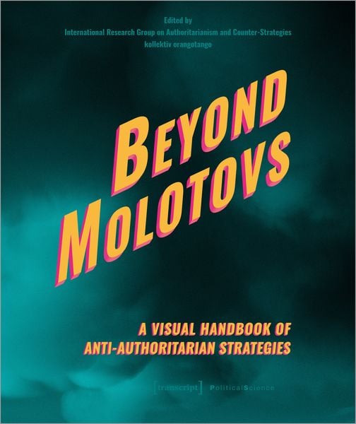 Produktbild: Beyond Molotovs &ndash; A Visual Handbook of Anti-Authoritarian Strategies