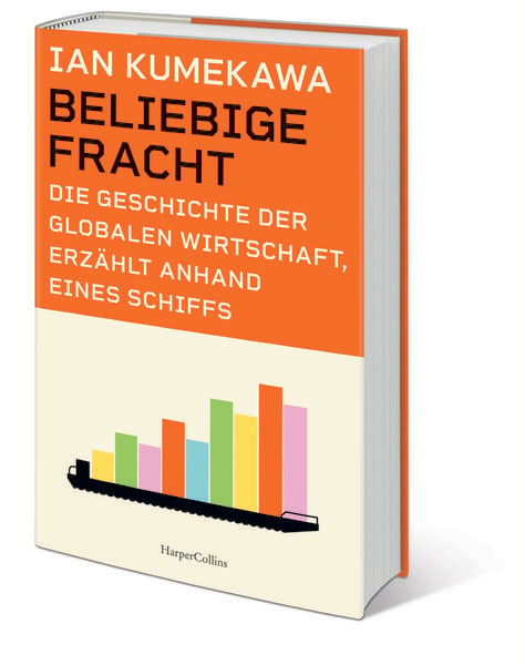Produktbild: Beliebige Fracht. Die Geschichte der globalen Wirtschaft, erz&auml;hlt anhand eines Schiffs