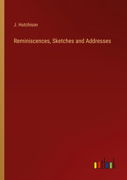 Produktbild: Reminiscences, Sketches and Addresses
