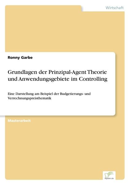 Produktbild: Grundlagen der Prinzipal-Agent Theorie und Anwendungsgebiete im Controlling