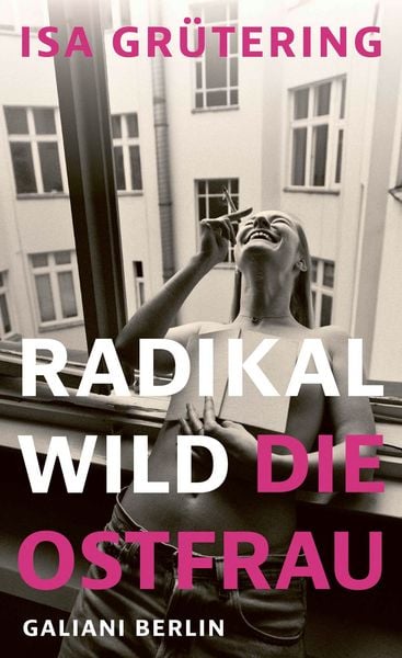 Produktbild: Radikal wild &ndash; die Ostfrau