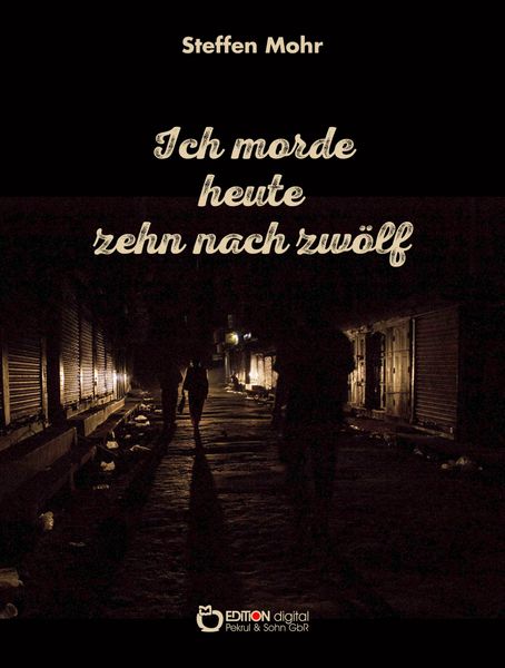 Produktbild: Ich morde heute zehn nach zw&ouml;lf