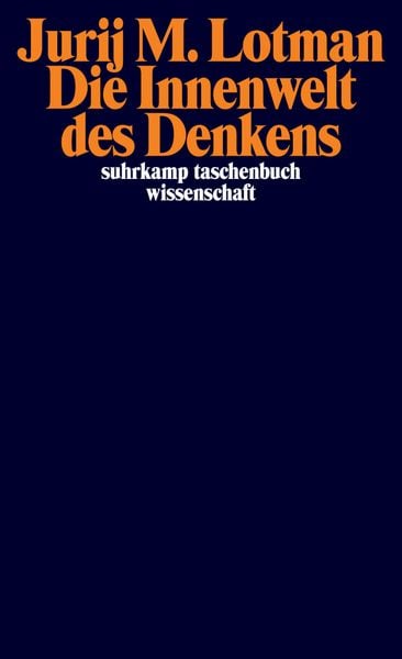 Die Innenwelt des Denkens, Taschenbuch von Jurij M. Lotman, Suhrkamp, 9783518295441