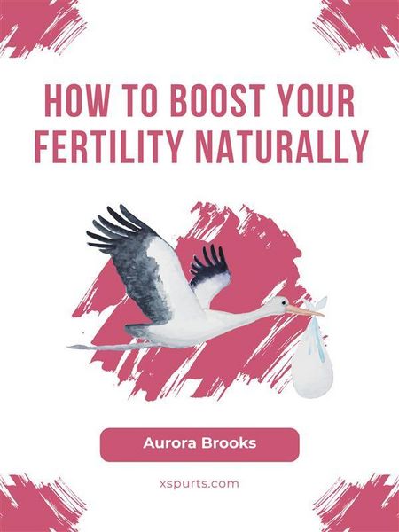 Produktbild: How to Boost Your Fertility Naturally