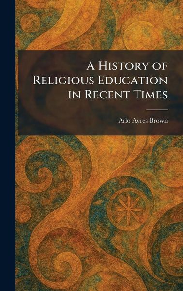 Produktbild: A History of Religious Education in Recent Times