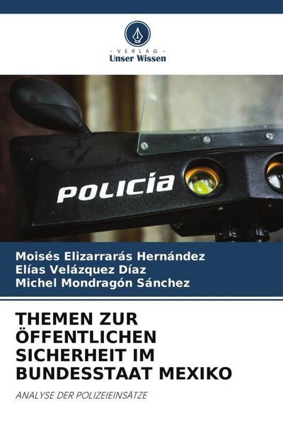 Themen Zur Öffentlichen Sicherheit im Bundesstaat Mexiko, Taschenbuch von Moisés Elizarrarás Hernández , Elías Velázquez Díaz , Michel Mondragón