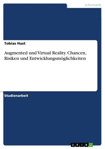 Produktbild: Augmented und Virtual Reality. Chancen, Risiken und Entwicklungsm&ouml;glichkeiten