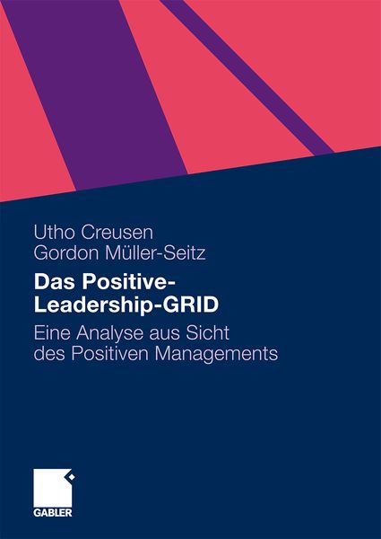 Das Positive-Leadership-GRID, Taschenbuch von Utho Creusen , Gordon Müller-Seitz, Betriebswirtschaftlicher Verlag Gabler, 9783834919489