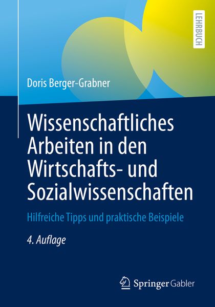 Wissenschaftliches Arbeiten in den Wirtschafts- und Sozialwissenschaften, Taschenbuch von Doris Berger-Grabner, Springer Fachmedien Wiesbaden GmbH,