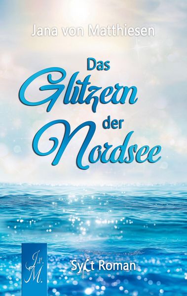 Das Glitzern der Nordsee, Taschenbuch von Jana von Matthiesen, Bookmundo, 9789403822761
