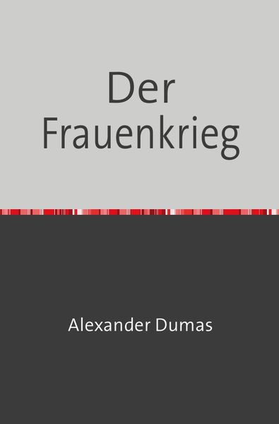 Der Frauenkrieg, Taschenbuch von Alexander Dumas, Epubli, 9783754108734