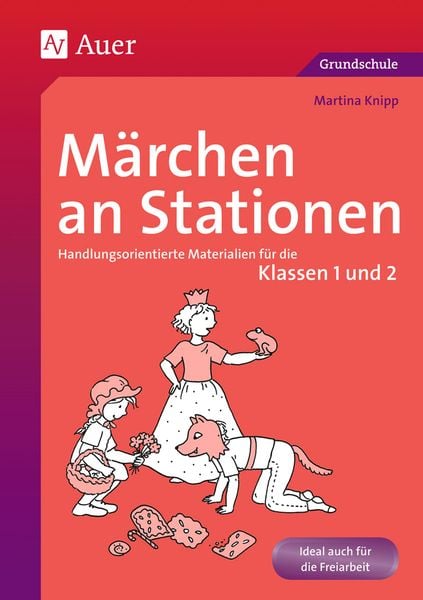 Märchen an Stationen Klasse 1/2, Geheftet von Martina Knipp, Auer Verlag in der AAP Lehrerwelt GmbH, 978-3-403-06972-0