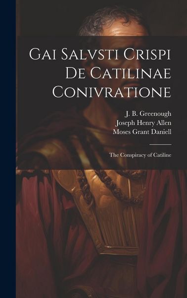 Produktbild: Gai Salvsti Crispi De Catilinae conivratione; the conspiracy of Catiline