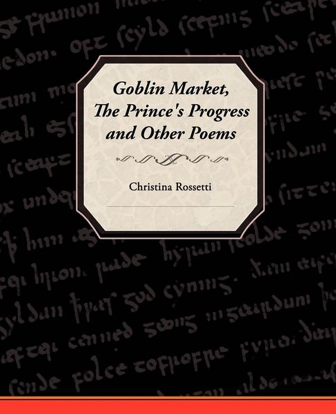Produktbild: Goblin Market, the Prince's Progress, and Other Poems