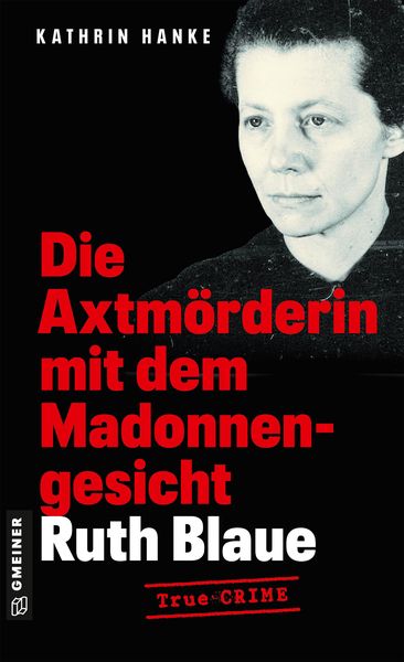 Produktbild: Ruth Blaue - Die Axtm&ouml;rderin mit dem Madonnengesicht
