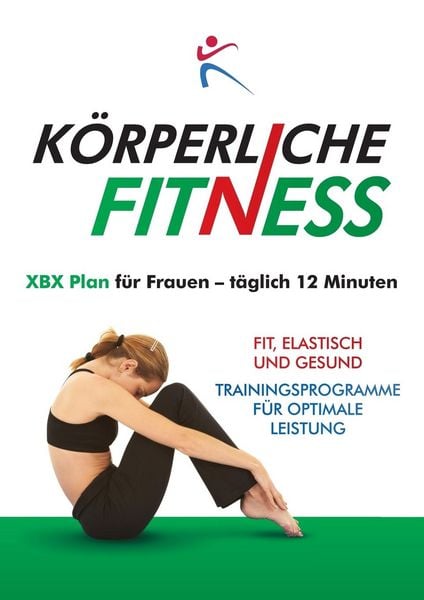 Produktbild: K&Ouml;RPERLICHE FITNESS XBX Plan f&uuml;r Frauen - t&auml;glich 12 Minuten