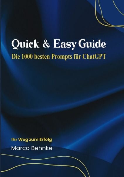 Produktbild: Quick &amp; Easy Guide Die 1000 besten Prompts f&uuml;r ChatGPT