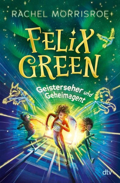 Felix Green – Geisterseher und Geheimagent, Gebundene Ausgabe von Rachel Morrisroe, dtv, 9783423765985