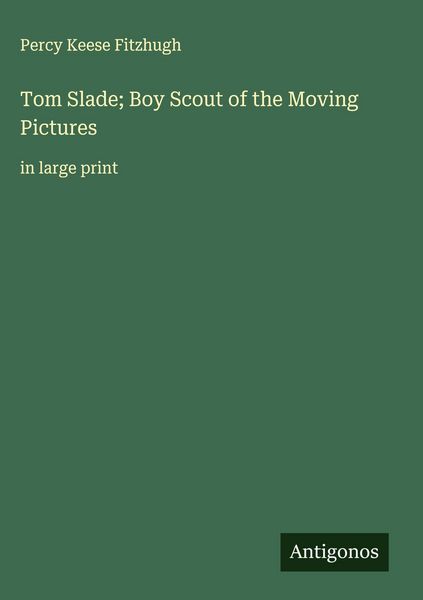 Produktbild: Tom Slade; Boy Scout of the Moving Pictures