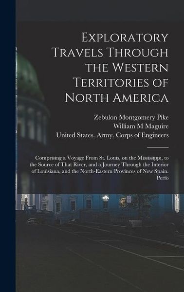 Produktbild: Exploratory Travels Through the Western Territories of North America: Comprising a Voyage From St. Louis, on the Mississippi, to the Source of That Ri