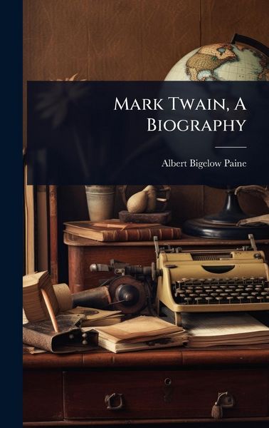 Produktbild: Mark Twain, A Biography