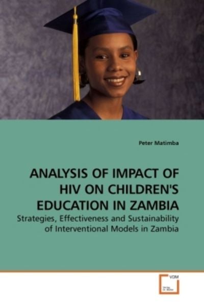 Matimba, P: Analysis Of Impact Of Hiv On Children's Educatio, Taschenbuch von Peter Matimba, VDM, 9783639210491