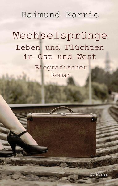 Produktbild: Wechselspr&uuml;nge - Leben und Fl&uuml;chten in Ost und West - Biografischer Roman