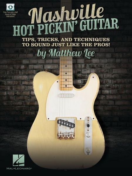 Produktbild: Nashville Hot Pickin' Guitar Tips, Tricks and Techniques to Sound Just Like the Pros by Matthew Lee Electric Guitar Instruction Book with Tab & Online Video Hybrid Picking Nashville Number System