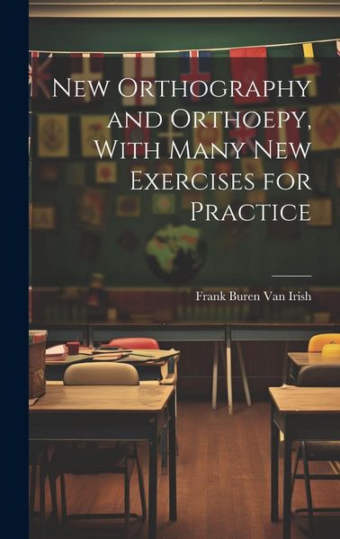 Produktbild: New Orthography and Orthoepy, With Many New Exercises for Practice