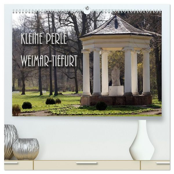 Kleine Perle Weimar-Tiefurt (hochwertiger Premium Wandkalender 2026 DIN A2 quer), Kunstdruck in Hochglanz