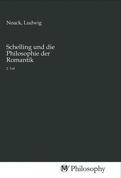 Schelling und die Philosophie der Romantik, Taschenbuch von , MV-Philosophy, 9783968806648