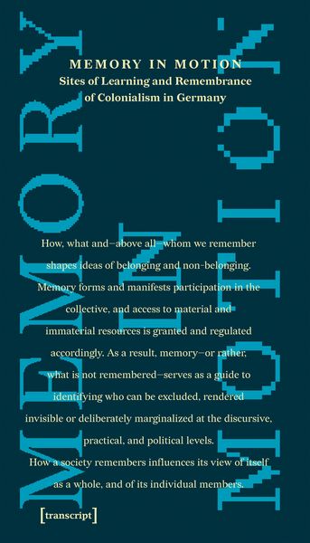 Produktbild: Memory in Motion - Sites of Learning and Remembrance of Colonialism in Germany