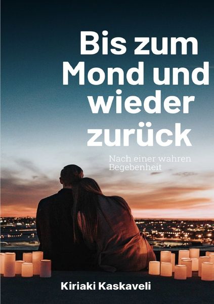 Bis zum Mond und wieder zurück, Taschenbuch von Kiriaki Kaskaveli, Epubli, 9783756528714