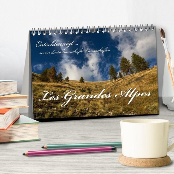 Produktbild: Entschleunigt ... reisen durch traumhafte Landschaften "Les Grandes Alpes" (Tischkalender 2026 DIN A5 quer), CALVENDO Monatskalender