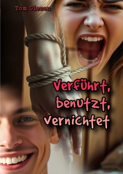 Verführt, benutzt, vernichtet, Taschenbuch von Tom Giesen, Epubli, 9783819753848