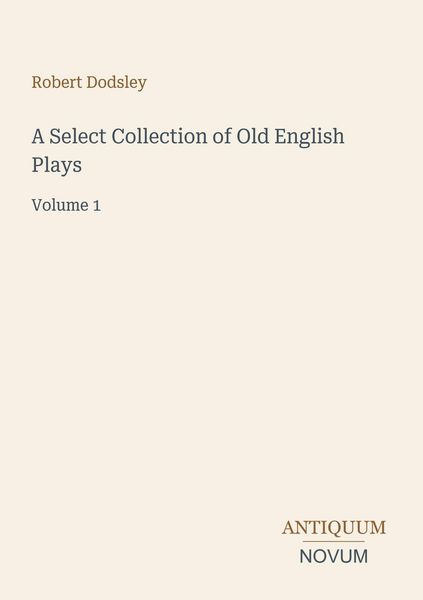 Produktbild: A Select Collection of Old English Plays