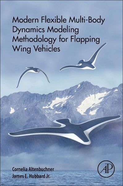 Produktbild: Modern Flexible Multi-Body Dynamics Modeling Methodology for Flapping Wing Vehicles
