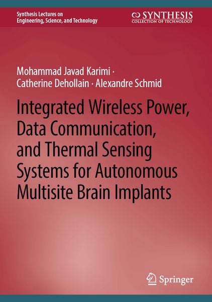 Produktbild: Integrated Wireless Power, Data Communication, and Thermal Sensing Systems for Autonomous Multisite Brain Implants