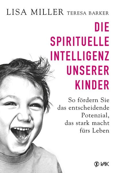 Die spirituelle Intelligenz unserer Kinder, Taschenbuch von Lisa Miller, Vak, 978-3-86731-175-5