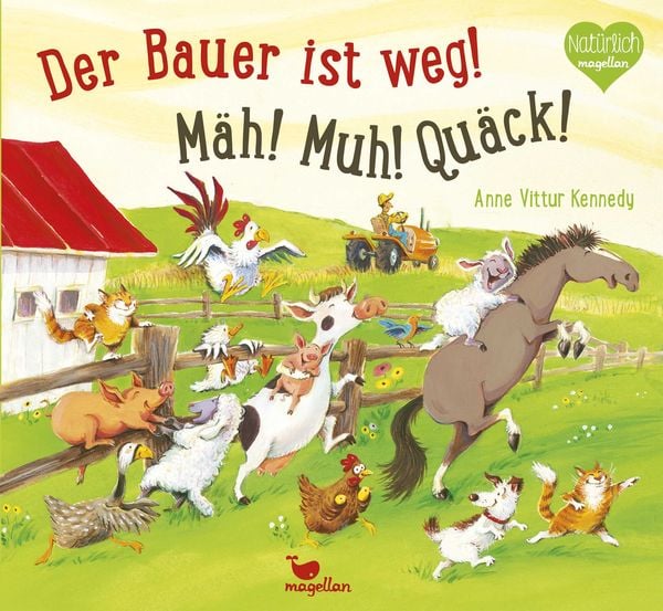 Der Bauer ist weg! Mäh! Muh! Quäck!, Gebundene Ausgabe von Anne Vittur Kennedy, Magellan, 978-3-7348-2005-2