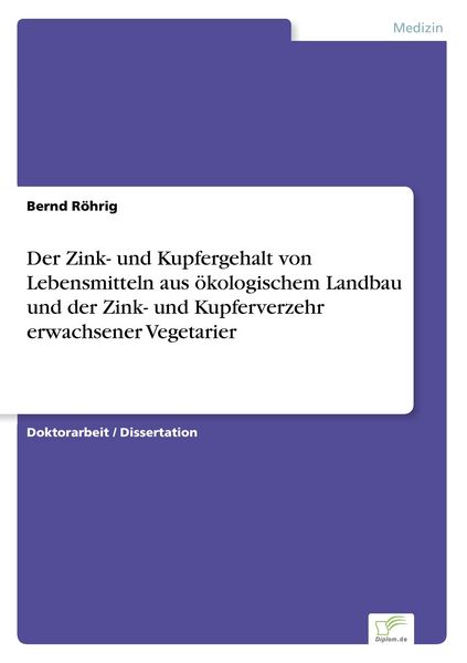 Produktbild: Der Zink- und Kupfergehalt von Lebensmitteln aus &ouml;kologischem Landbau und der Zink- und Kupferverzehr erwachsener Vegetarier