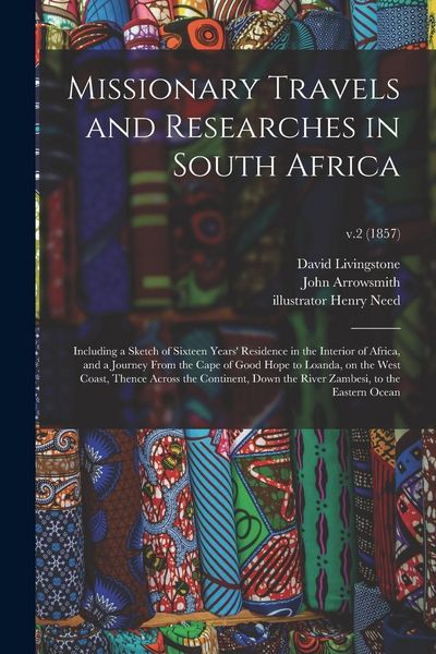 Produktbild: Missionary Travels and Researches in South Africa: Including a Sketch of Sixteen Years' Residence in the Interior of Africa, and a Journey From the Ca