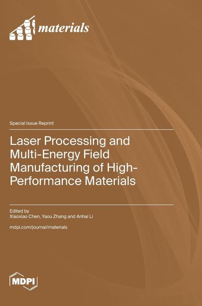 Produktbild: Laser Processing and Multi-Energy Field Manufacturing of High-Performance Materials