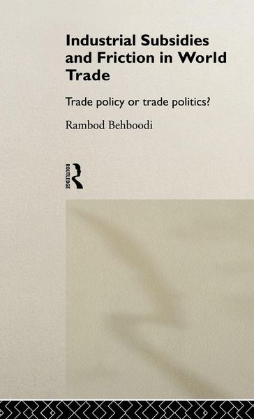 Produktbild: Industrial Subsidies and Friction in World Trade