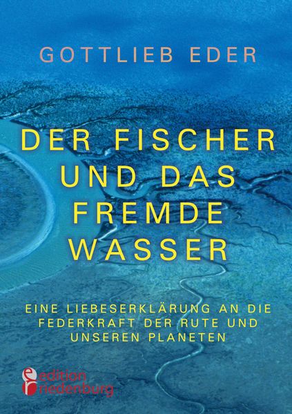 Der Fischer und das fremde Wasser - Eine Liebeserklärung an die Federkraft der Rute und unseren Planeten